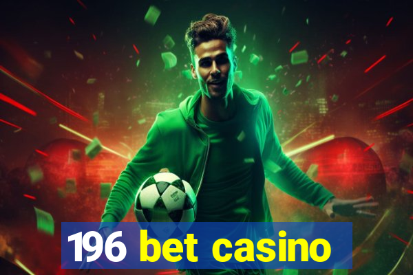 196 bet casino