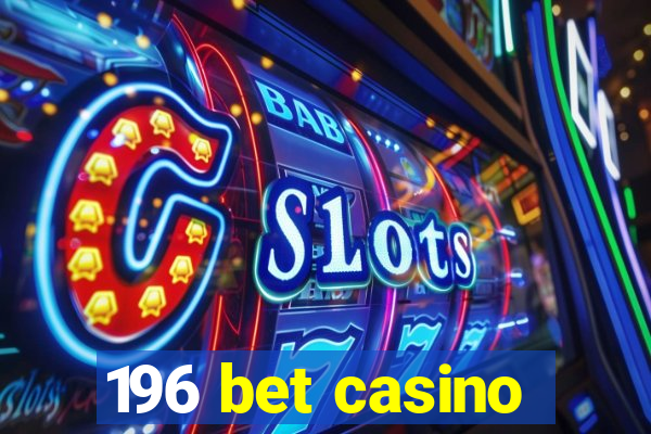 196 bet casino