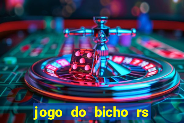 jogo do bicho rs resultado certo de hoje 14h 18h rj hoje