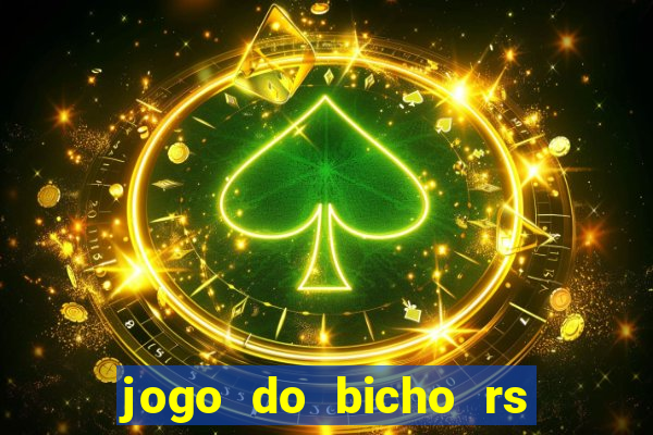 jogo do bicho rs resultado certo de hoje 14h 18h rj hoje