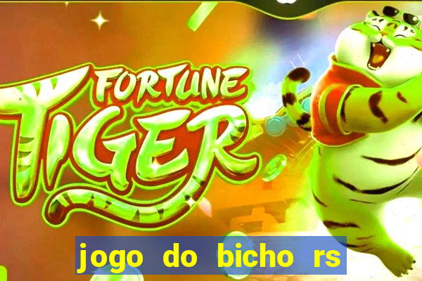 jogo do bicho rs resultado certo de hoje 14h 18h rj hoje