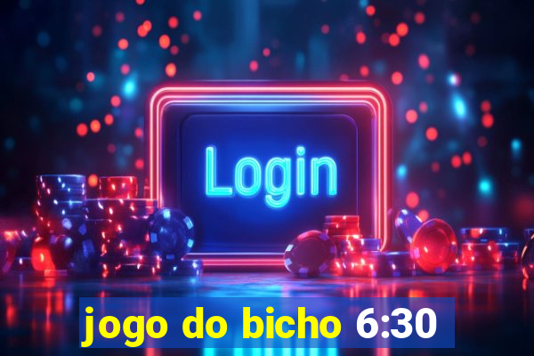 jogo do bicho 6:30