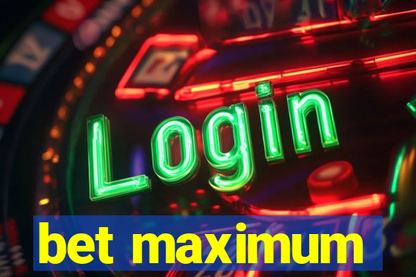 bet maximum