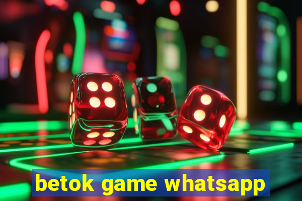 betok game whatsapp