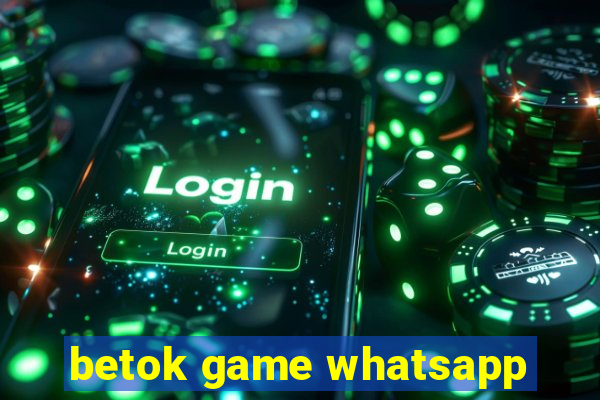 betok game whatsapp