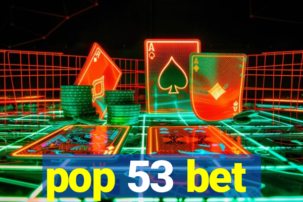 pop 53 bet