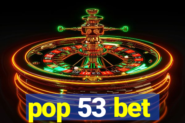 pop 53 bet