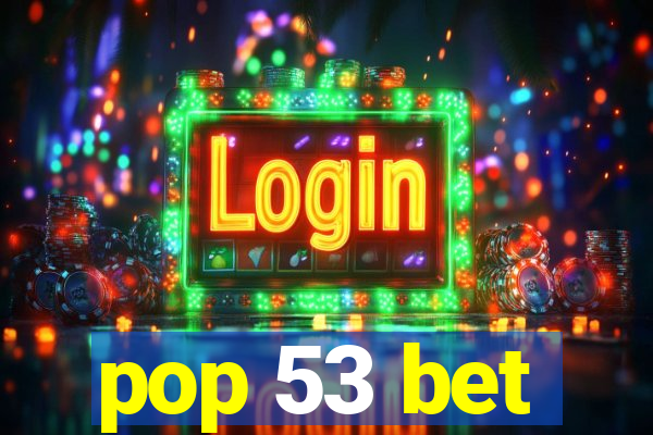 pop 53 bet