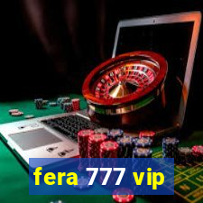 fera 777 vip