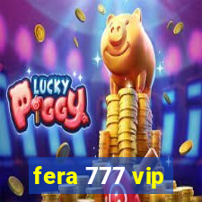 fera 777 vip