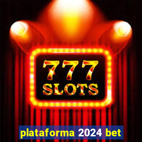 plataforma 2024 bet