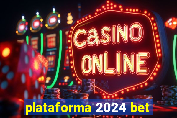 plataforma 2024 bet