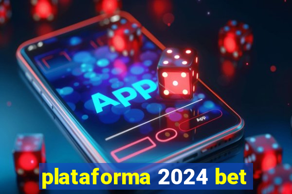 plataforma 2024 bet