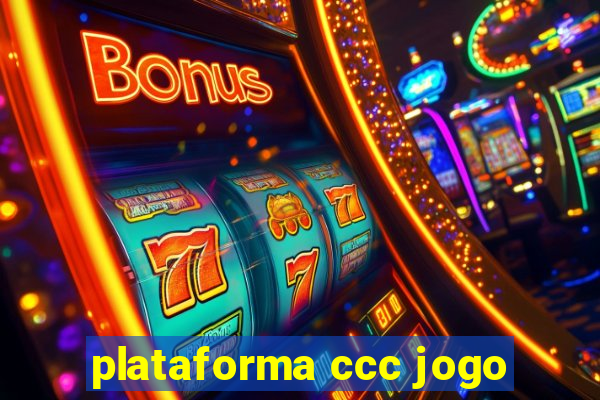 plataforma ccc jogo