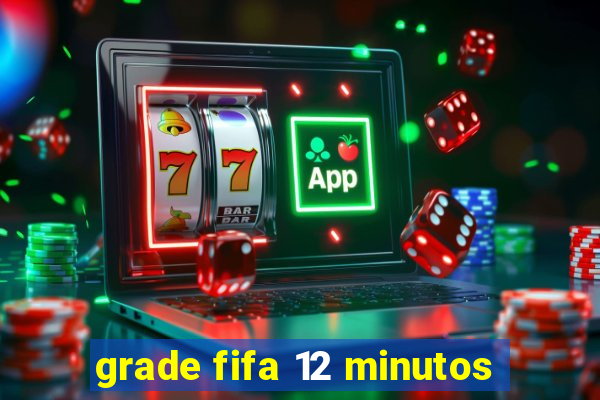 grade fifa 12 minutos