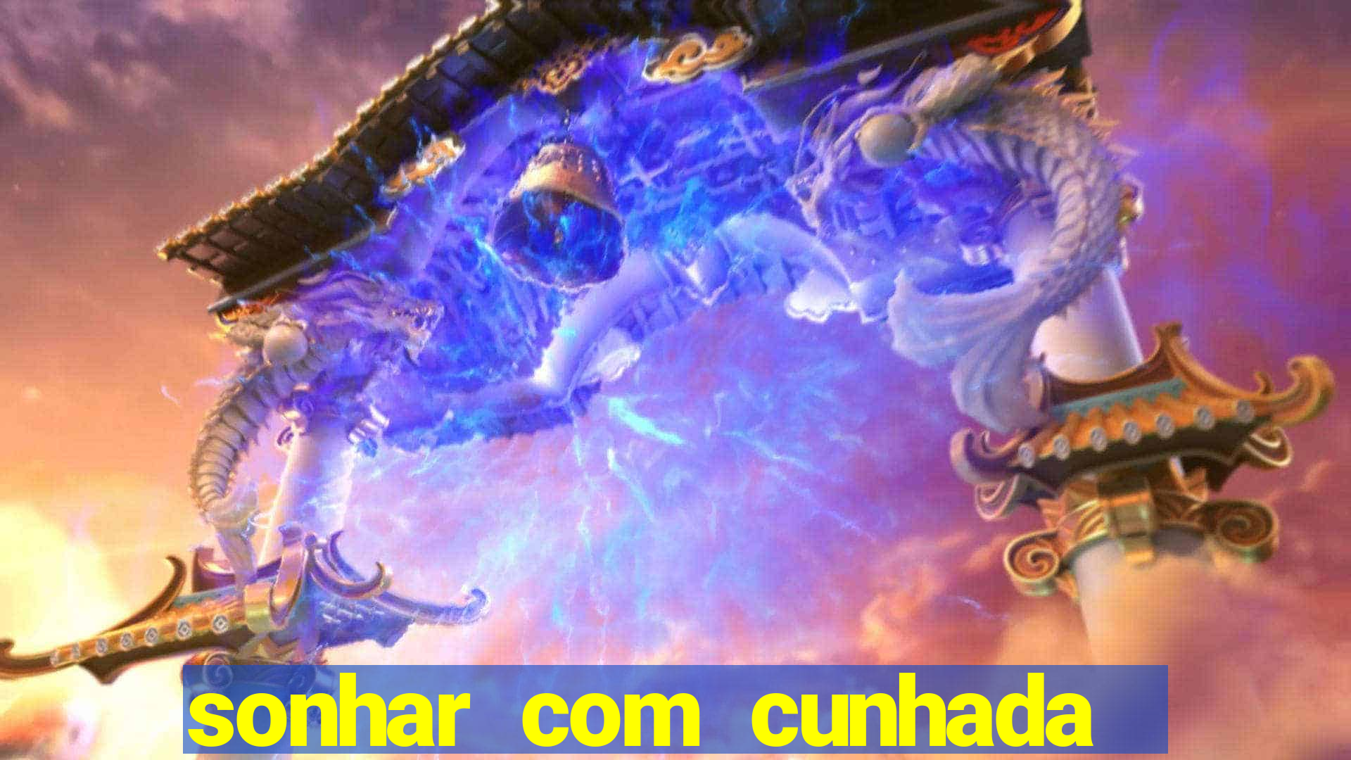 sonhar com cunhada no jogo do bicho