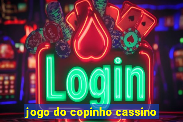 jogo do copinho cassino