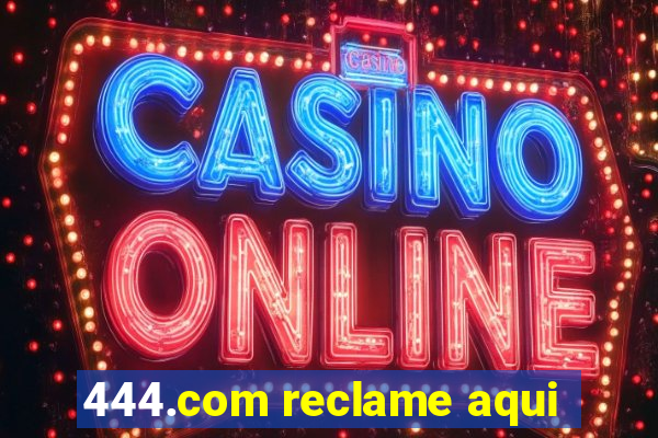 444.com reclame aqui