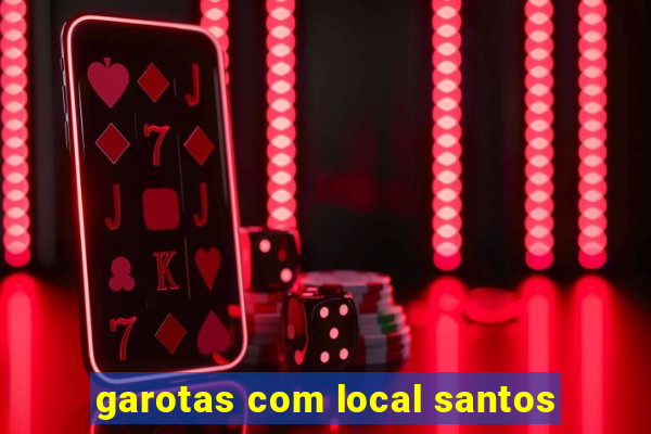 garotas com local santos