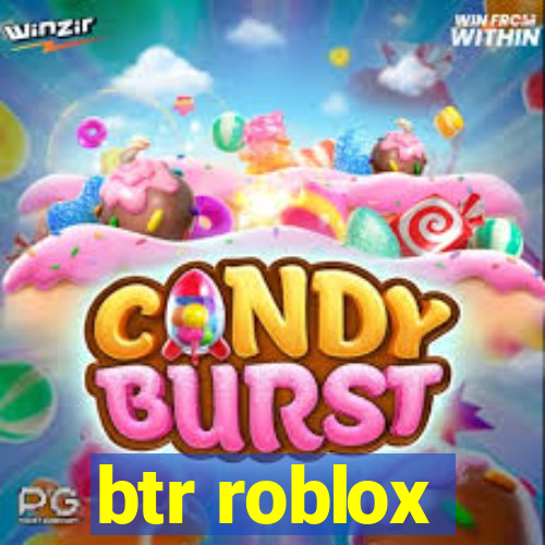 btr roblox