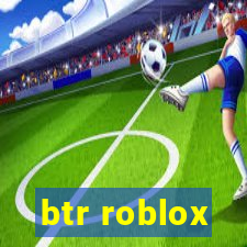 btr roblox