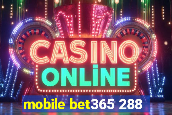 mobile bet365 288