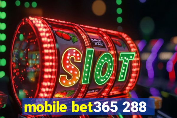 mobile bet365 288