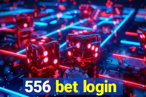 556 bet login