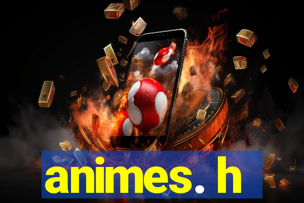 animes. h