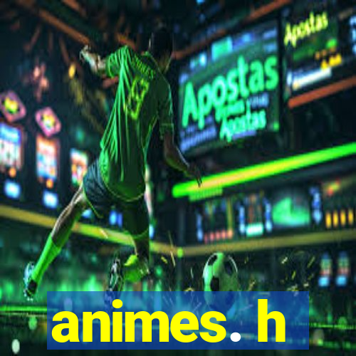 animes. h