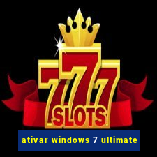 ativar windows 7 ultimate