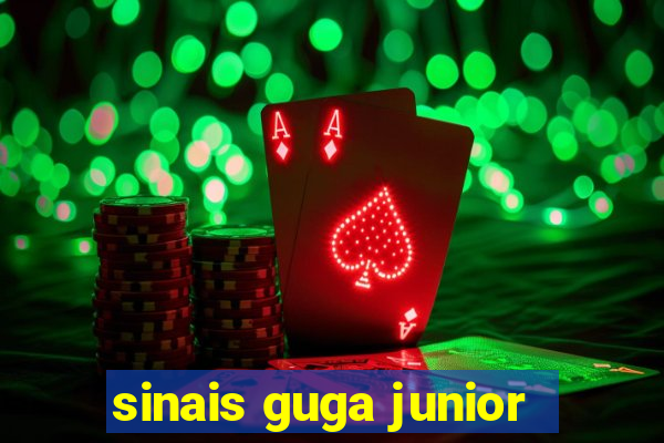 sinais guga junior