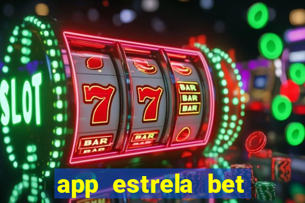 app estrela bet nao compativel