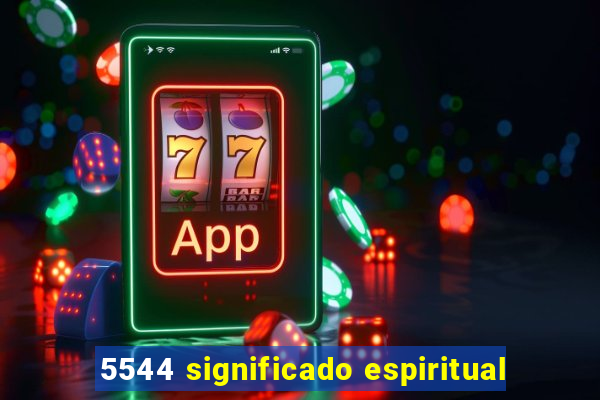 5544 significado espiritual