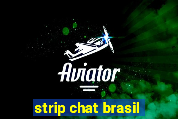 strip chat brasil