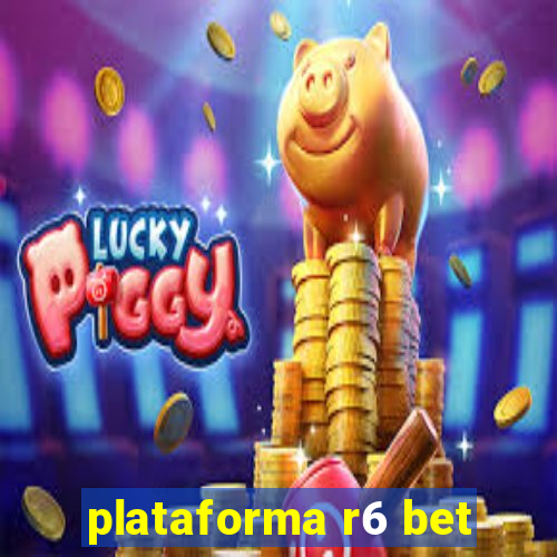 plataforma r6 bet