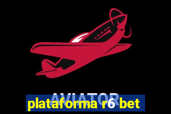 plataforma r6 bet