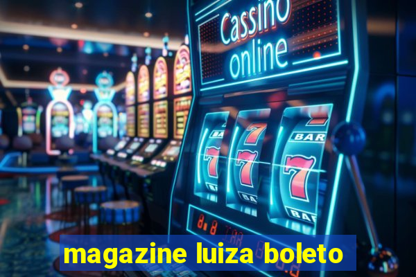 magazine luiza boleto