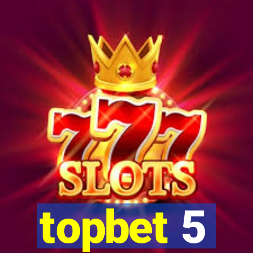 topbet 5