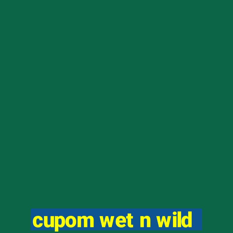 cupom wet n wild