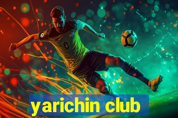 yarichin club