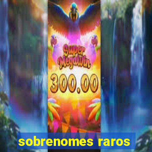 sobrenomes raros