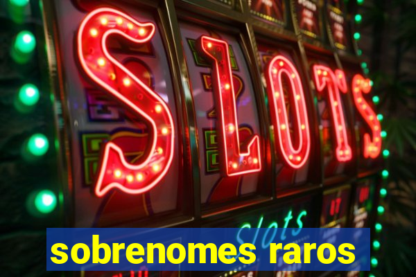 sobrenomes raros