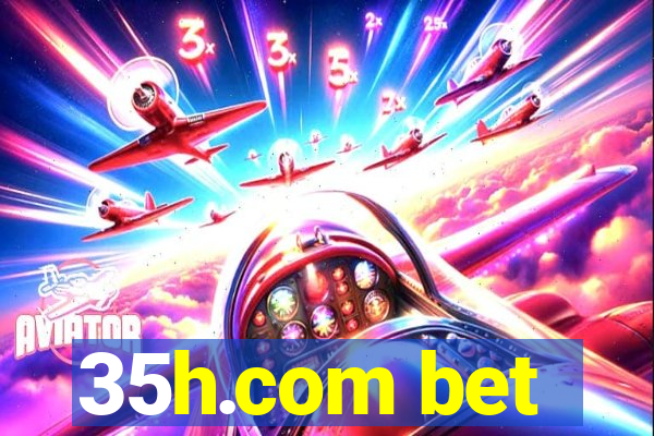 35h.com bet