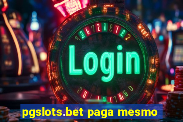 pgslots.bet paga mesmo