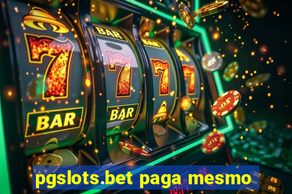 pgslots.bet paga mesmo