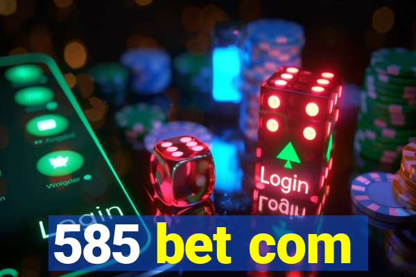 585 bet com