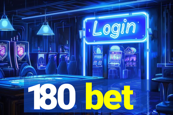 180 bet