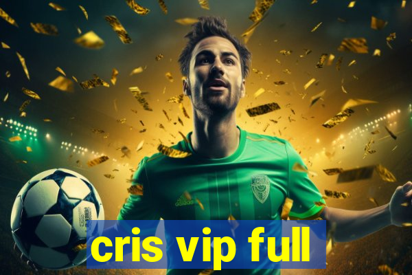 cris vip full