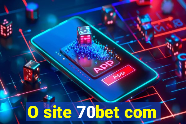 O site 70bet com